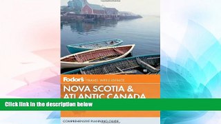 Must Have  Fodor s Nova Scotia   Atlantic Canada: With New Brunswick, Prince Edward Island, and