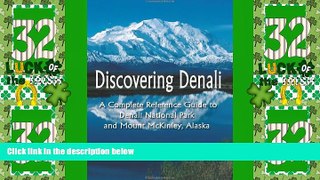 Buy NOW  Discovering Denali: A Complete Reference Guide to Denali National Park and Mount