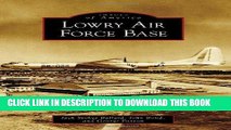 Ebook Lowry Air Force Base (Images of America) Free Read