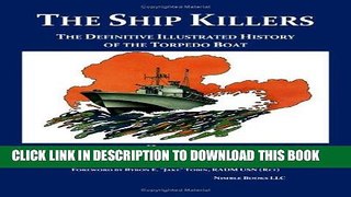 Best Seller The Definitive Illustrated History of the Torpedo Boat - Volume I, Overview (The Ship