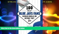 Buy NOW  100 Things Blue Jays Fans Should Know   Do Before They Die (100 Things...Fans Should