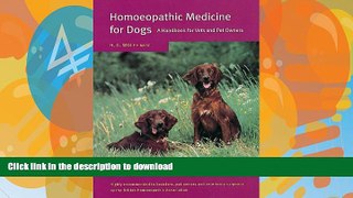 READ BOOK  Homoeopathic Medicine for Dogs: A Handbook for Vets and Pet Owners FULL ONLINE