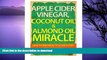 FAVORITE BOOK  Apple Cider Vinegar, Coconut Oil   Almond Oil Miracle: Health and Beauty Secrets