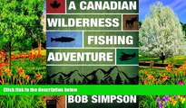Best Deals Ebook  A Canadian Wilderness Fishing Adventure  Best Buy Ever