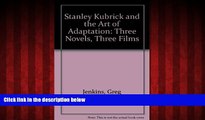 EBOOK ONLINE  Stanley Kubrick and the Art of Adaptation: Three Novels, Three Films  FREE BOOOK