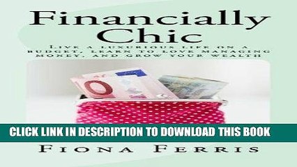[PDF] Financially Chic: Live a luxurious life on a budget, learn to love managing money, and grow