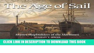 Best Seller The Age of Sail: Master Shipbuilders of the Maritimes (Paperback) - Common Free Read