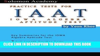 Read Now Solomon Academy s IAAT Practice Tests: Practice Tests for IOWA Algebra Aptitude Test