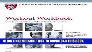Read Now Harvard Medical School Workout Workbook: 9 complete workouts to help you get fit and