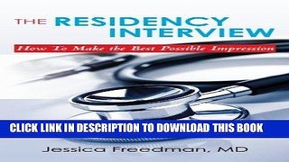Read Now The Residency Interview: How To Make the Best Possible Impression Download Online