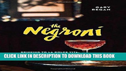 [PDF] The Negroni: Drinking to La Dolce Vita, with Recipes   Lore Popular Collection