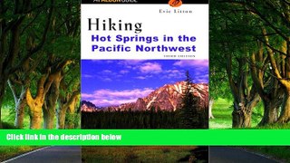 Best Deals Ebook  Hiking Hot Springs in the Pacific Northwest, 3rd (Regional Hiking Series)  Most