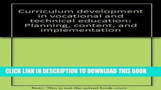 Read Now Curriculum development in vocational and technical education: Planning, content, and