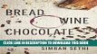 [PDF] Bread, Wine, Chocolate: The Slow Loss of Foods We Love Full Online