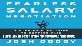 Read Now Fearless Salary Negotiation: A step-by-step guide to getting paid what you re worth