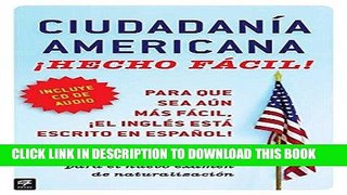 Read Now Ciudadania Americana Â¡Hecho fÃ¡cil! con CD (United States Citizenship Test Guide (Hecho