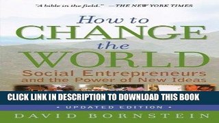 Read Now How to Change the World: Social Entrepreneurs and the Power of New Ideas, Updated Edition
