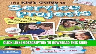 Read Now The Kid s Guide to Service Projects: Over 500 Service Ideas for Young People Who Want to