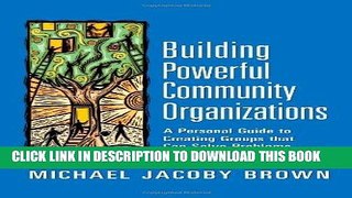 Read Now Building Powerful Community Organizations: A Personal Guide to Creating Groups that Can