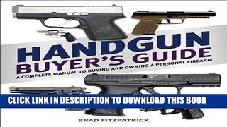 [PDF] Handgun Buyer s Guide: A Complete Manual to Buying and Owning a Personal Firearm Popular