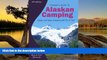 Best Deals Ebook  Traveler s Guide to Alaskan Camping: Alaska and Yukon Camping With RV or Tent