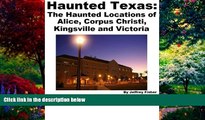 Best Buy Deals  Haunted Texas: The Haunted Locations of Alice, Corpus Christi, Kingsville and