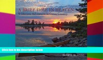 Ebook Best Deals  A Brief Time in Heaven: Wilderness Adventures in Canoe Country  Most Wanted