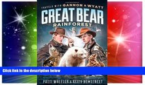 Ebook deals  Travels with Gannon and Wyatt: Great Bear Rainforest  Full Ebook