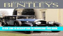 Best Seller Coachwork on Vintage Bentleys: 3 Litre, 4 1/2 Litre, 6 1/2 Litre, Speed Six   8 Litre