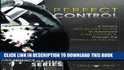 Read Now Perfect Control: A Driver s Step-by-Step Guide to Advanced Car Control Through the