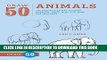 Best Seller Draw 50 Animals: The Step-by-Step Way to Draw Elephants, Tigers, Dogs, Fish, Birds,