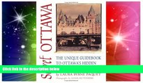 Ebook deals  Secret Ottawa: The Unique Guidebook to Ottawaâ€™s Hidden Sites, Sounds,   Tastes