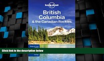 Deals in Books  Lonely Planet British Columbia   the Canadian Rockies (Travel Guide)  Premium