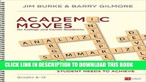 Read Now Academic Moves for College and Career Readiness, Grades 6-12: 15 Must-Have Skills Every