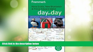 Big Sales  Frommer s Nova Scotia, New Brunswick and Prince Edward Island Day by Day (Frommer s Day