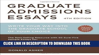 Read Now Graduate Admissions Essays, Fourth Edition: Write Your Way into the Graduate School of