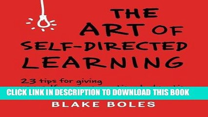 [PDF] Epub The Art of Self-Directed Learning: 23 Tips for Giving Yourself an Unconventional