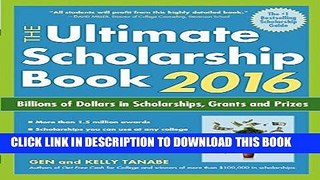 Read Now The Ultimate Scholarship Book 2016: Billions of Dollars in Scholarships, Grants and