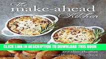 Ebook The Make-Ahead Kitchen: 75 Slow-Cooker, Freezer, and Prepared Meals for the Busy Lifestyle