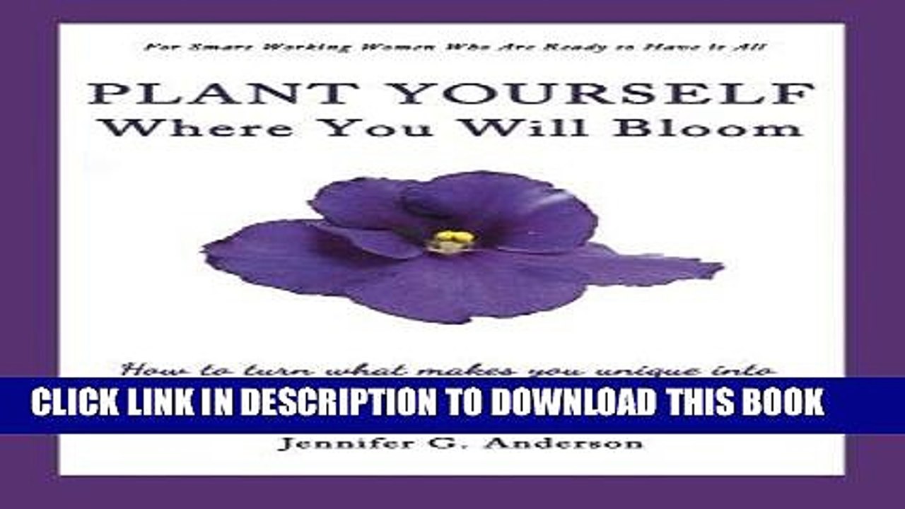 [PDF] Mobi Plant Yourself Where You Will Bloom: How to Turn What Makes You Unique into a