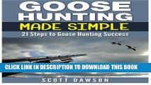 [PDF] Goose Hunting Made Simple: 21 Steps to Goose Hunting Success Popular Online