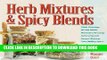 Ebook Herb Mixtures   Spicy Blends: Ethnic Flavorings, No-Salt Blends, Marinades/Dressings,