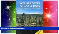 Ebook Best Deals  Wilderness Seasons: Life and Adventure in Canada s North  Most Wanted