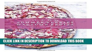 Ebook Summer Berries   Autumn Fruits: 120 Sensational Sweet   Savory Recipes Free Read
