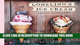 Ebook Lomelino s Ice Cream: 79 Ice Creams, Sorbets, and Frozen Treats to Make Any Day Sweet Free