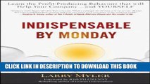 [PDF] Epub Indispensable By Monday: Learn the Profit-Producing Behaviors that will Help Your