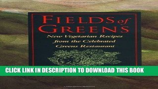 Ebook Fields of Greens: New Vegetarian Recipes From The Celebrated Greens Restaurant Free Read
