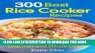 Ebook 300 Best Rice Cooker Recipes: Also Including Legumes and Whole Grains Free Download
