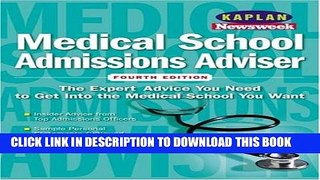 Read Now Kaplan/Newsweek Medical School Admissions Adviser, Fourth Edition (Get Into Medical