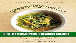 Best Seller The Green City Market Cookbook: Great Recipes from Chicago s Award-Winning Farmers